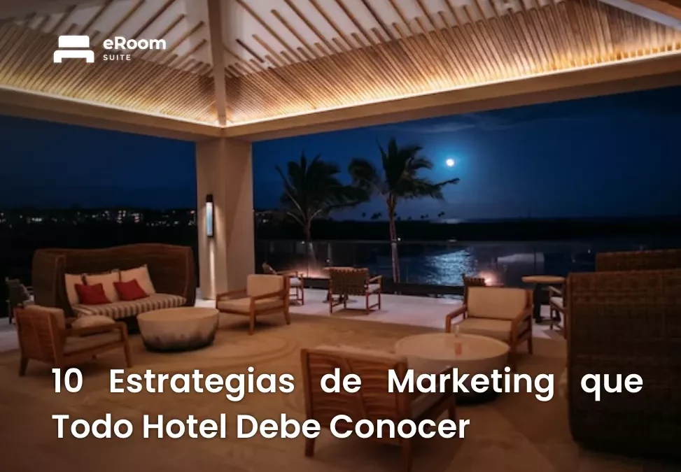 10 Estrategias de Marketing que Todo Hotel Debe Conocer