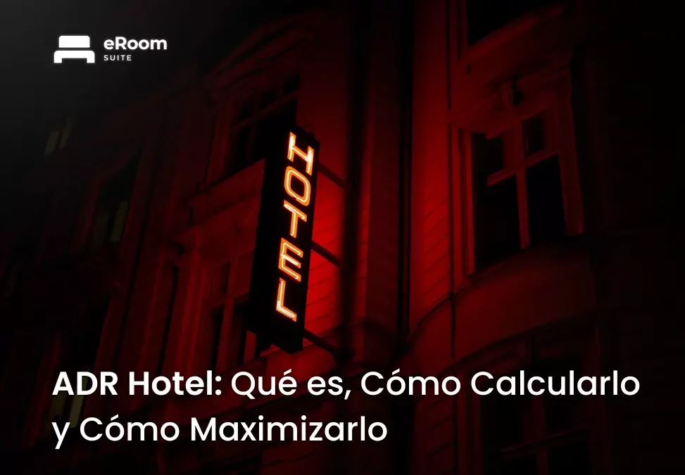 ADR Hotel: Qué es, Cómo Calcularlo y Cómo Maximizarlo