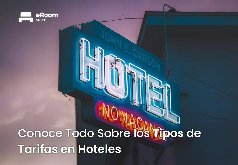 Conoce Todo Sobre los 15 Tipos de Tarifas en Hoteles